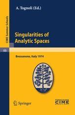 Singularities of Analytic Spaces Lectures given at a Summer School of the Centro Internazionale Mate Kindle Editon